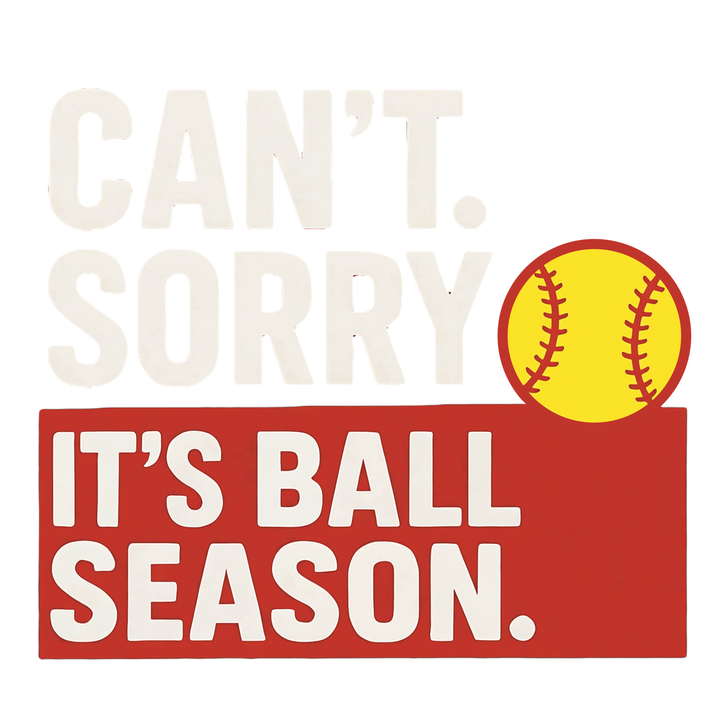 Sorry Cant It's Ball Season | Unisex
