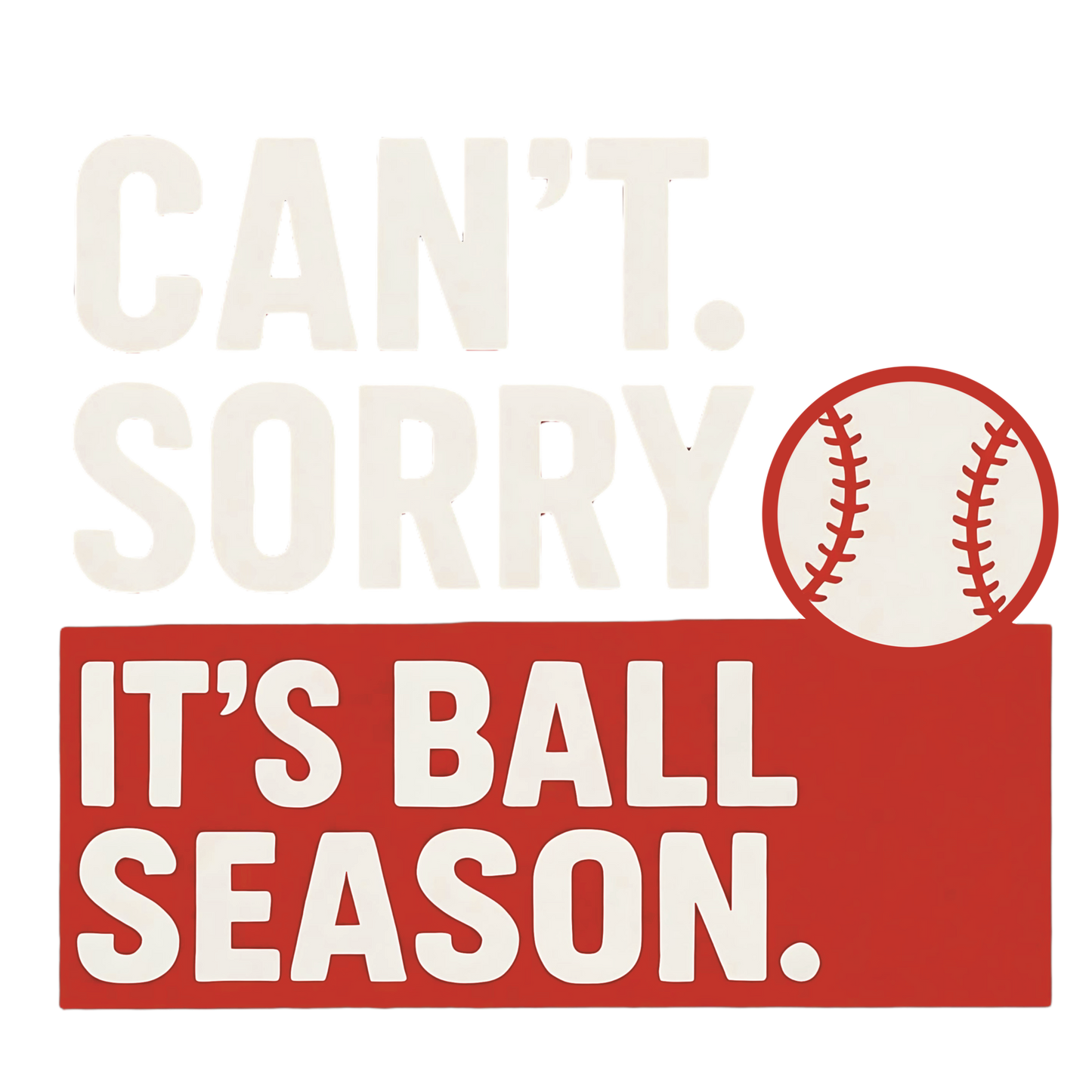 Sorry Cant It's Ball Season | Unisex