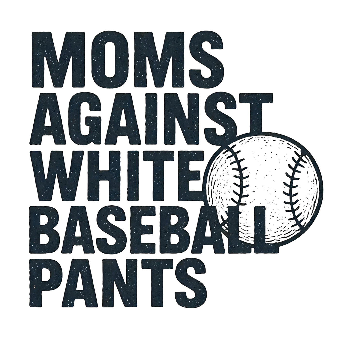 Moms against White Baseball Pants Tshirt | Unisex