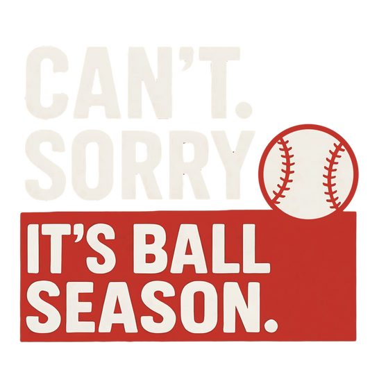 Sorry Cant It's Ball Season | Unisex